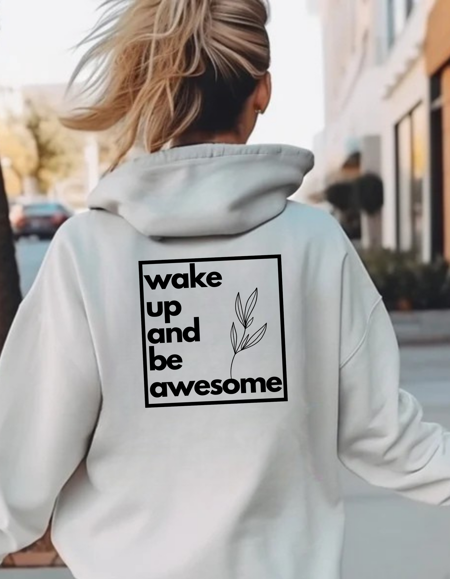 Hoddie  "wake up and be awesome"
